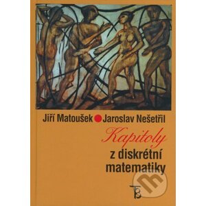 Kapitoly z diskrétní matematiky - Jiří Matoušek, Jaroslav Nešetřil
