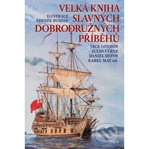 Velká kniha slavných dobrodružných příběhů - Kolektiv, Zdeněk Burian (ilustrátor)