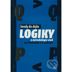 Sondy do dejín logiky a metodológie vied na Slovensku a v Čechách - Pavel Cmorej a kol.