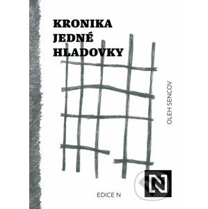 Kronika jedné hladovky - Oleh Sencov