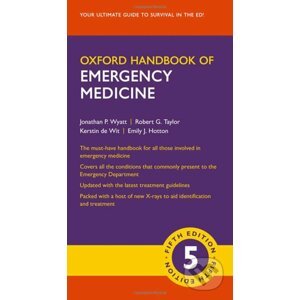 Oxford handbook of emergency medicine - Jonathan P. Wyatt, Robert G. Taylor, Kerstin de Wit, and Emily J. Hotton