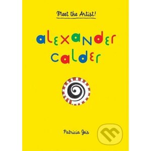 Meet the Artist: Alexander Calder - Patricia Geis