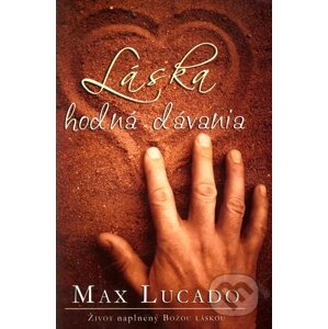 Láska hodná dávania - Max Lucado