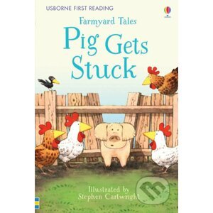 Farmyard Tales Pig Gets Stuck - Heather Amery, Stephen Cartwright (ilustrátor)