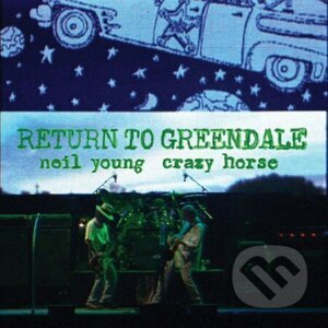Young Neil & Crazy Horse: Return To Greendale - Young Neil & Crazy Horse