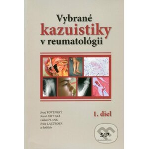 Vybrané kazuistiky v reumatológii (1+2 diel) - Jozef Rovenský, Karel Pavelka, Lukáš Plank, Ivica Lazúrová