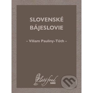 E-kniha Slovenské bájeslovie - Viliam Pauliny-Tóth
