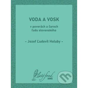 E-kniha Voda a vosk v poverách a čaroch ľudu slovenského - Jozef Ľudovít Holuby