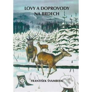 Lovy a doprovody na Brdech - František Švamberk