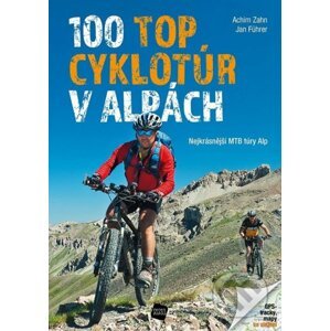 100 TOP cyklotúr v Alpách - Jan Führer, Achim Zahn