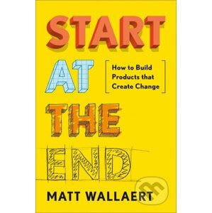 Start At The End - Matt Wallaert