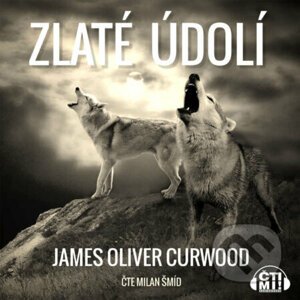 Zlaté údolí - James Oliver Curwood