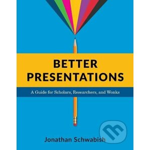 Better Presentations - Jonathan Schwabish