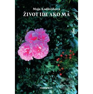 Život ide ako má - Maja Kadlečíková