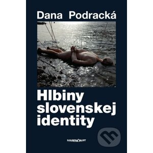 Hlbiny slovenskej identity - Dana Podracká