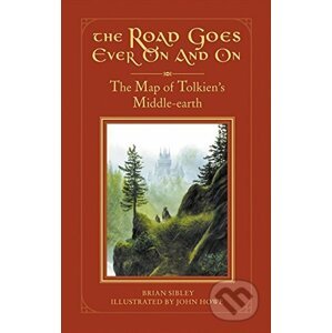 The Road Goes Ever on and on - Brian Sibley, John Howe (Ilustrátor)