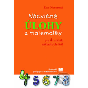 Nácvičné úlohy z matematiky pre 4. ročník základných škôl - Eva Dienerová
