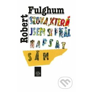 E-kniha Slova, která jsem si přál napsat sám - Robert Fulghum