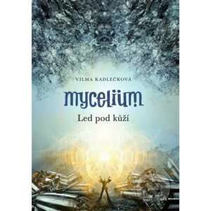 E-kniha Mycelium II: Led pod kůží - Vilma Kadlečková