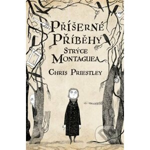 E-kniha Příšerné příběhy strýce Montaguea - Chris Priestley