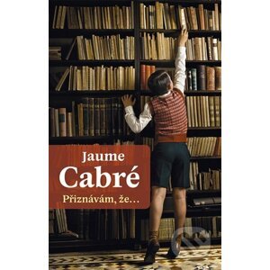 E-kniha Přiznávám, že… - Jaume Cabré