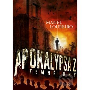 Apokalypsa Z: Temné dny - Manel Loureiro