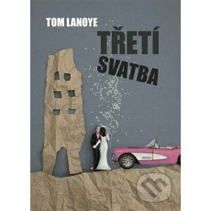 E-kniha Třetí svatba - Tom Lanoye