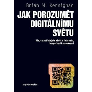 Jak porozumět digitálnímu světu - Brian W. Kernighan