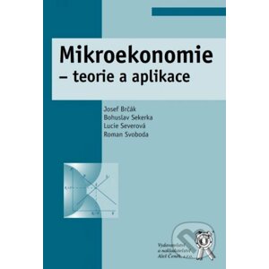 Mikroekonomie - Roman Svoboda, Lucie Severová, Bohuslav Sekerka, Josef Brčák