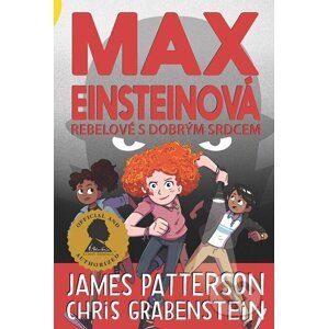 E-kniha Max Einsteinová 2 - Rebelové s dobrým srdcem - Chris Grabenstein a James Patterson