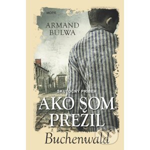 E-kniha Ako som prežil Buchenwald - Armand Bulwa