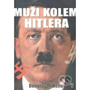 Muži kolem Hitlera - Douglas M. Kelley