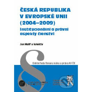 Česká republika v Evropské unii (2004 - 2009) - Jan Malíř a kol.