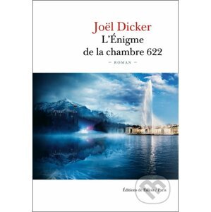 L'enigme de la chambre 622 - Joël Dicker