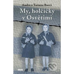 My, holčičky v Osvětimi - Tatiana Bucci, Andra Bucci