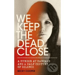 We Keep the Dead Close - Becky Cooper