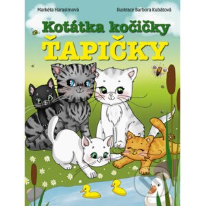 Koťátka kočičky Ťapičky - Markéta Harasimová, Barbora Kubátová (Ilustrátor)