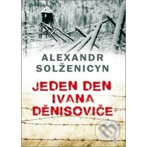 Jeden den Ivana Děnisoviče - Alexandr Solženicyn