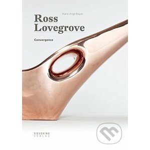 Ross Lovegrove - Convergence - Ross Lovegrove, Marie-Ange Brayer