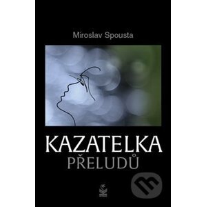 Kazatelka přeludů - Miroslav Spousta