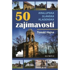 50 zajímavostí na Kralupsku, Slánsku a Kladensku - Tomáš Hejna
