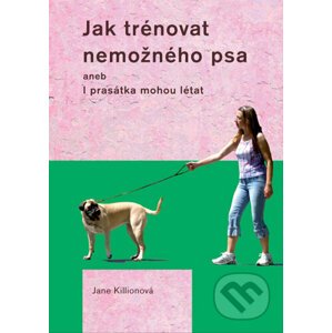 E-kniha Jak trénovat nemožného psa - Jane Killionová