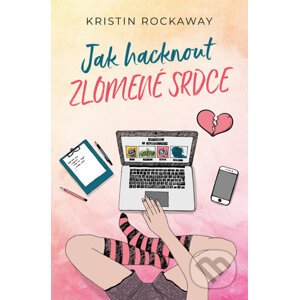 E-kniha Jak hacknout zlomené srdce - Kristin Rockaway
