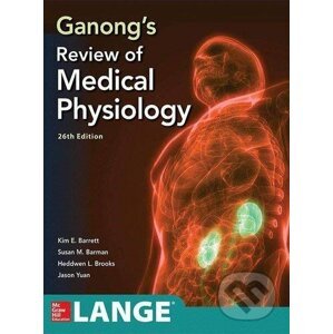 Ganongs Review Medical Physiology - Kim Barrett, Susan Barman, Jason Yua, Heddwen Brooks
