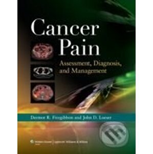 Cancer Pain: Assessment, Diagnosis, and Management - Dermot R. Fitzgibbon, John D. Loeser