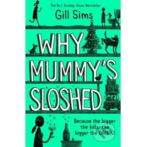 Why Mummy's Sloshed - Gill Sims