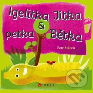 Igelitka Jitka & petka Bětka - Petr Stárek
