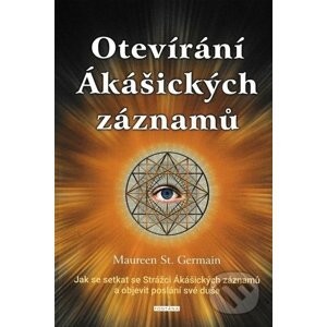 Otevírání Ákášických záznamů - Maureen St. Germain