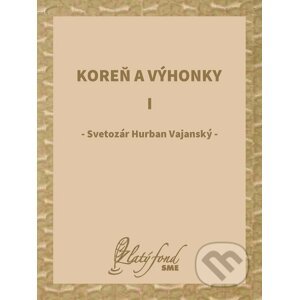 E-kniha Koreň a výhonky I - Svetozár Hurban Vajanský
