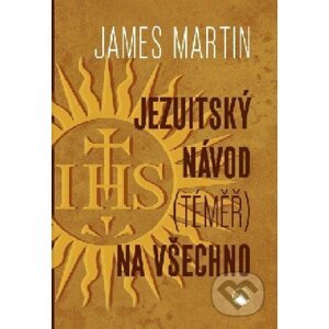 Jezuitský návod (téměř) na všechno - James Martin